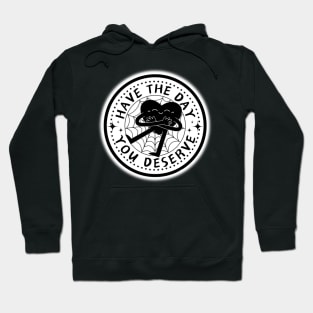 HAVE THE DAY YOU DESERVE HEART ICON ISOTOXAL STAR Hoodie